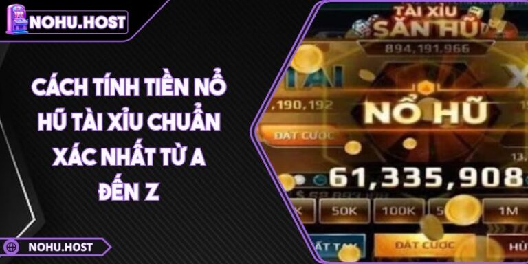 cách tính tiền Nổ hũ Tài Xỉu